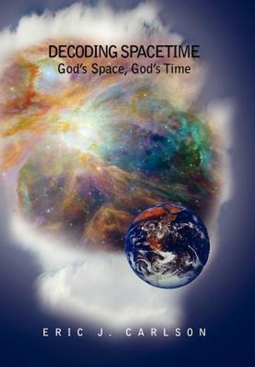 decoding spacetime,god`s space, god`s time