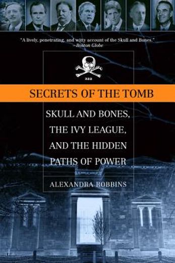 secrets of the tomb,skull and bones, the ivy league, and the hidden paths of power (en Inglés)