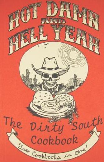 hot damn and hell yeah!,recipes for hungry banditos