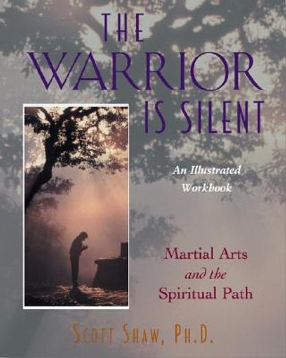 the warrior is silent,martial art and the spiritual path
