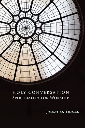 holy conversation,spirituality for worship