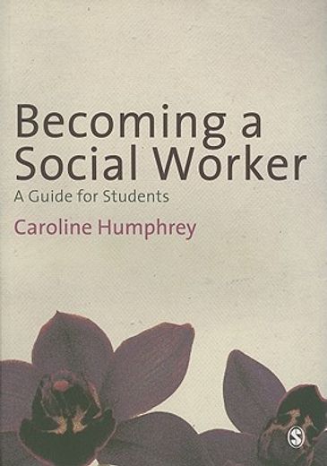 Becoming a Social Worker: A Guide for Students (en Inglés)