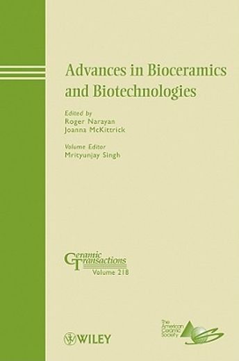 advances in bioceramics and biotechnologies,a collection of papers presented at the 8th pacific rim conference on ceramic and glass technology;