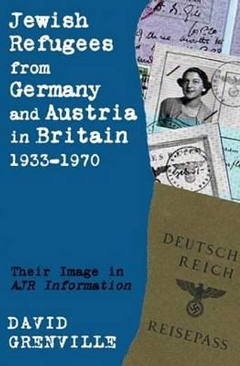 jewish refugees from germany and austria in britain, 1933-1970,their image in ajr information