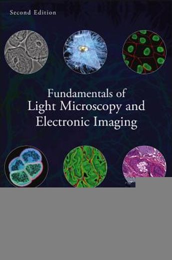 fundamentals of light microscopy and electronic imaging (en Inglés)