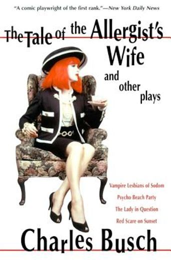 the tale of the allergist´s wife and other plays,the tale of the allergist´s wife, vampire lesbians of sodom, psycho beach party, the lady in questio (en Inglés)