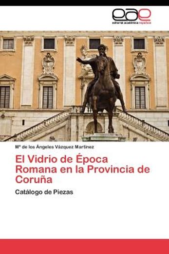 el vidrio de poca romana en la provincia de coru a (in Spanish)