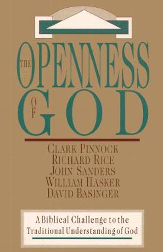 the openness of god,a biblical challenge to the traditional understanding of god (en Inglés)