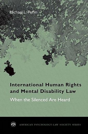 international human rights and mental disability law,when the silenced are heard