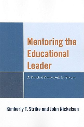 mentoring the educational leader,a practical framework for success