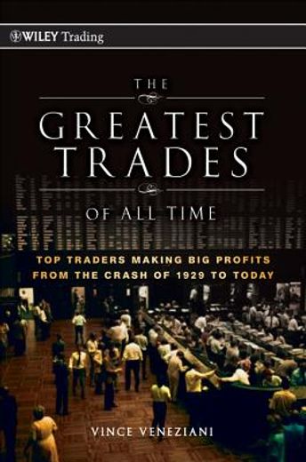 the greatest trades of all time,top traders making big profits from the crash of 1929 to today (en Inglés)