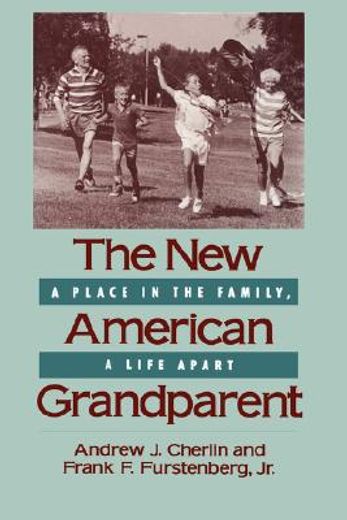 the new american grandparent,a place in the family, a life apart