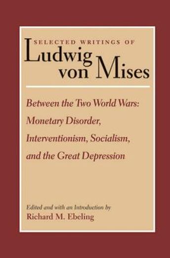 between the two world wars: selected writings of ludwig von mises: volume 2 (en Inglés)