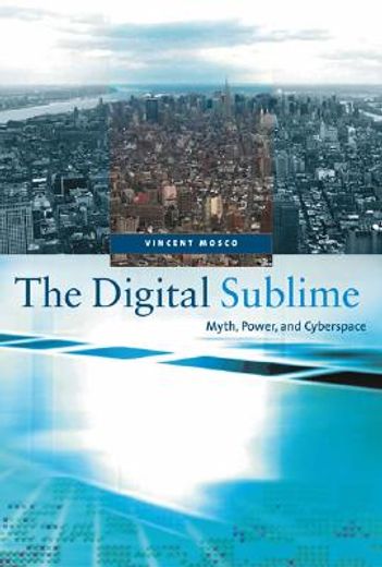 the digital sublime,myth, power, and cyberspace