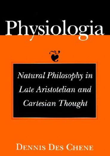 physiologia,natural philosophy in late aristotelian and cartesian thought