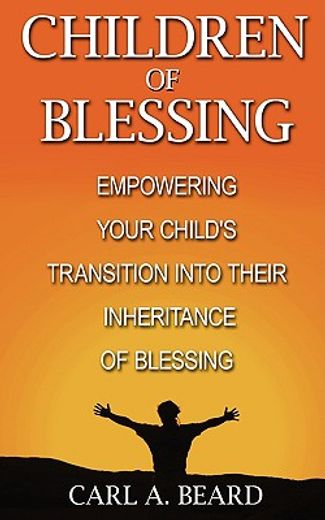 children of blessing,empowering your child´s transition into their inheritance of blessing