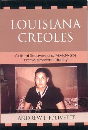 louisiana creoles,cultural recovery and mixed-race native american identity