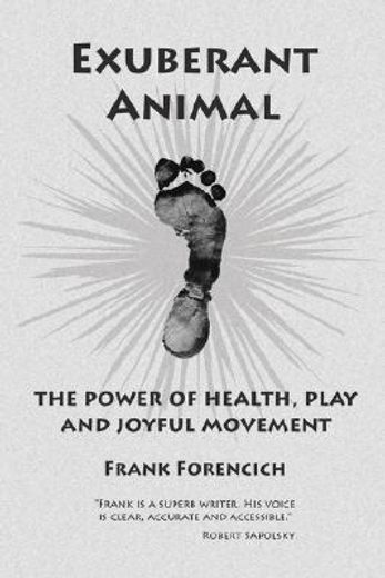 exuberant animal,the power of health, play and joyful movement (en Inglés)