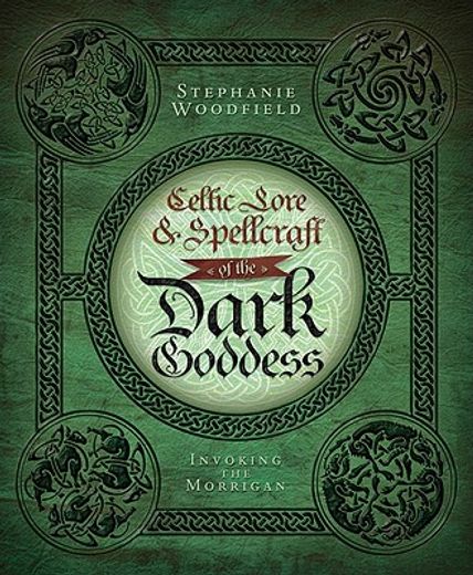 Celtic Lore & Spellcraft of the Dark Goddess: Invoking the Morrigan (en Inglés)