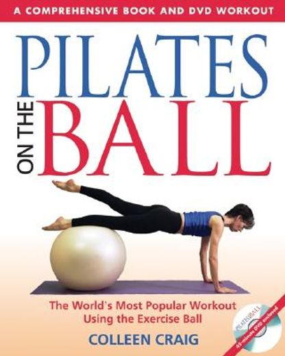 pilates on the ball,the world´s most popular workout using the exercise ball