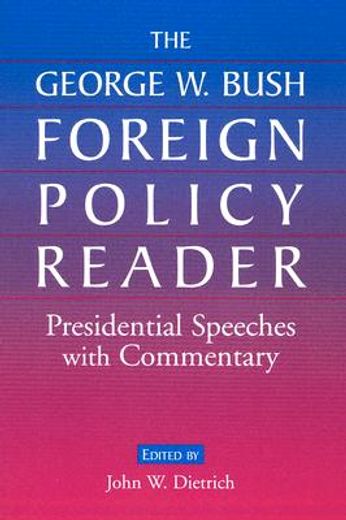 the george w. bush foreign policy reader,presidential speeches with commentary