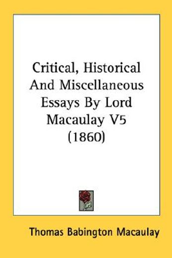 critical, historical and miscellaneous essays by lord macaulay v5 (1860)
