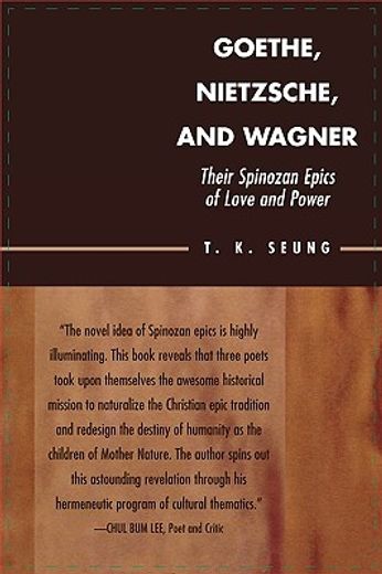 goethe, nietzsche, and wagner,their spinozan epics of love and power