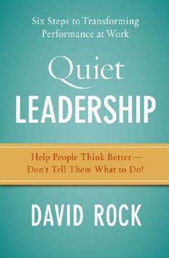 quiet leadership,six steps to transforming performance at work
