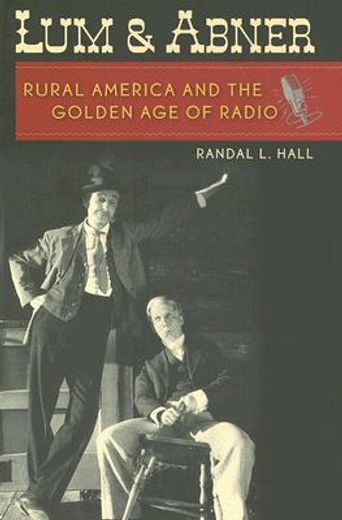 lum and abner,rural america and the golden age of radio