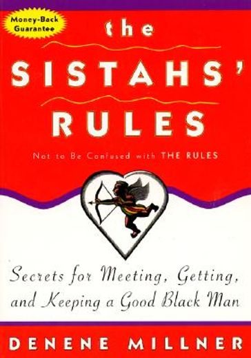 the sistahs´ rules,secrets for meeting, getting, and keeping a good black man