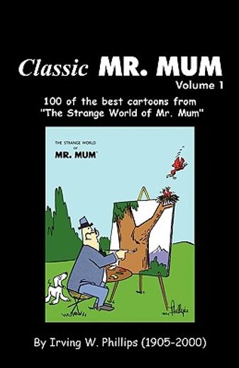 classic mr. mum,100 cartoons from ´the strange world of mr. mum´