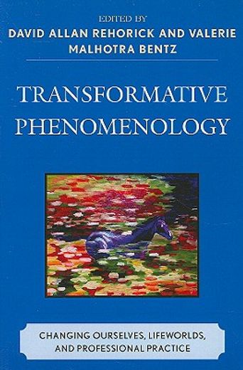 transformative phenomenology,changing ourselves, lifeworlds, and professional practice