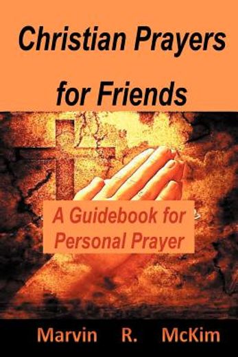 christian prayers for friends,a guid for personal prayers