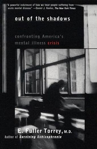 out of the shadows,confronting america´s mental illness crisis