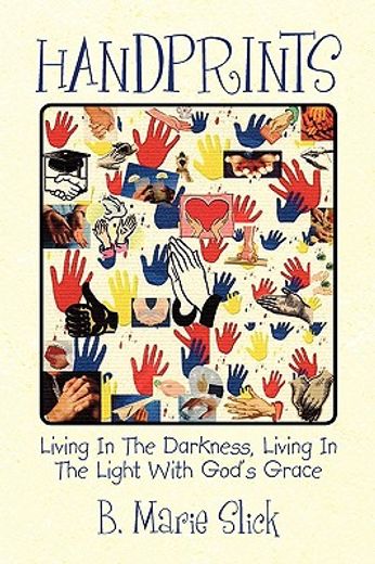 handprints,living in the darkness living in the light with god´s grace