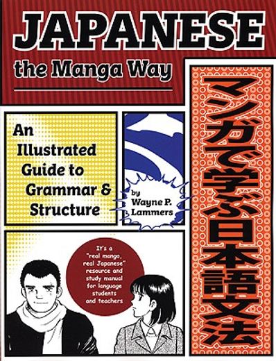 japanese the manga way,an illustrated guide to grammar and structure