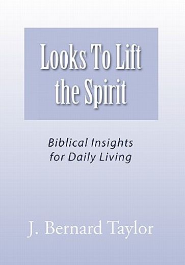 looks to lift the spirit,biblical insights for daily living