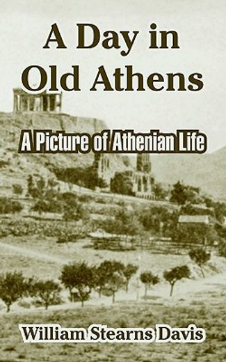 a day in old athens,a picture of athenian life
