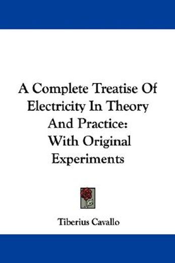 a complete treatise of electricity in th