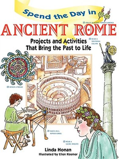 spend the day in ancient rome,projects and activities that bring the past to life (en Inglés)
