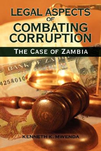 legal aspects of combating corruption,the case of zambia