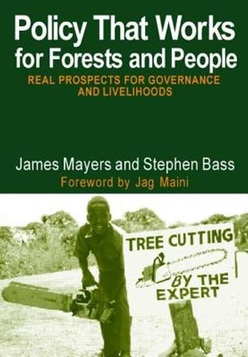 Policy That Works for Forests and People: Real Prospects for Governance and Livelihoods