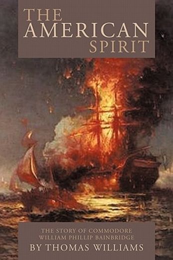 the american spirit,the story of commodore william phillip bainbridge