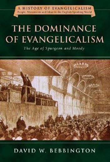 the dominance of evangelicalism,the age of spurgeon and moody