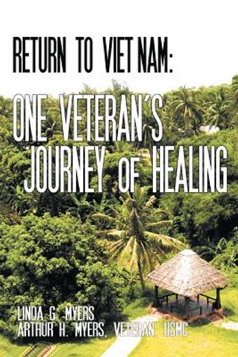 return to viet nam: one veteran ` s journey of healing (en Inglés)