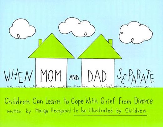 when mom and dad separate,children learn to cope with divorce (en Inglés)