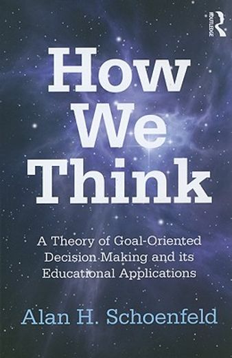 how we think,a theory of goal-oriented decision-making and its educational applications