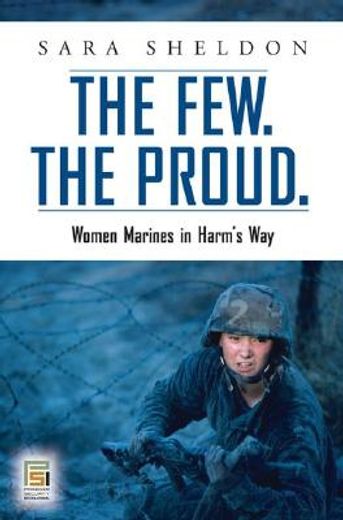 the few. the proud.,women marines in harm´s way