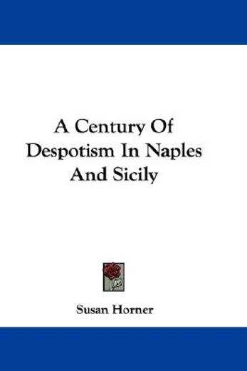 a century of despotism in naples and sic