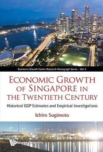 economic growth of singapore in the twentieth century,historical gdp estimates and empirical investigations